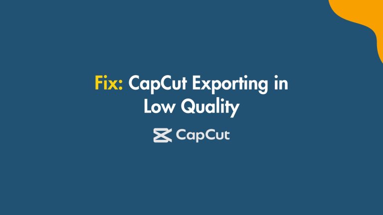 Why is CapCut Exporting in Low Quality? (And How to Fix It)
